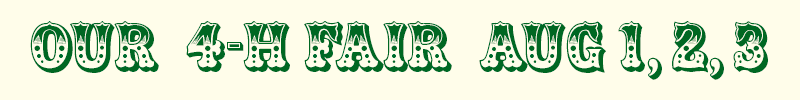 Our 4-H Fair Aug 1, 2, 3